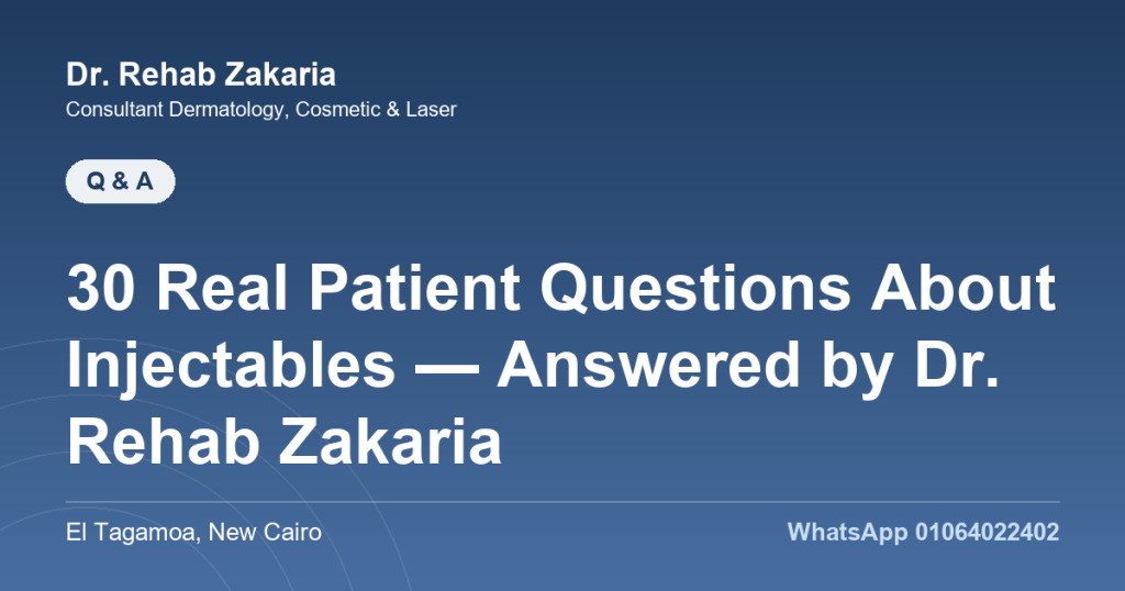 30 Real Patient Questions About Injectables — Answered by Dr. Rehab Zakaria injectable faq egypt