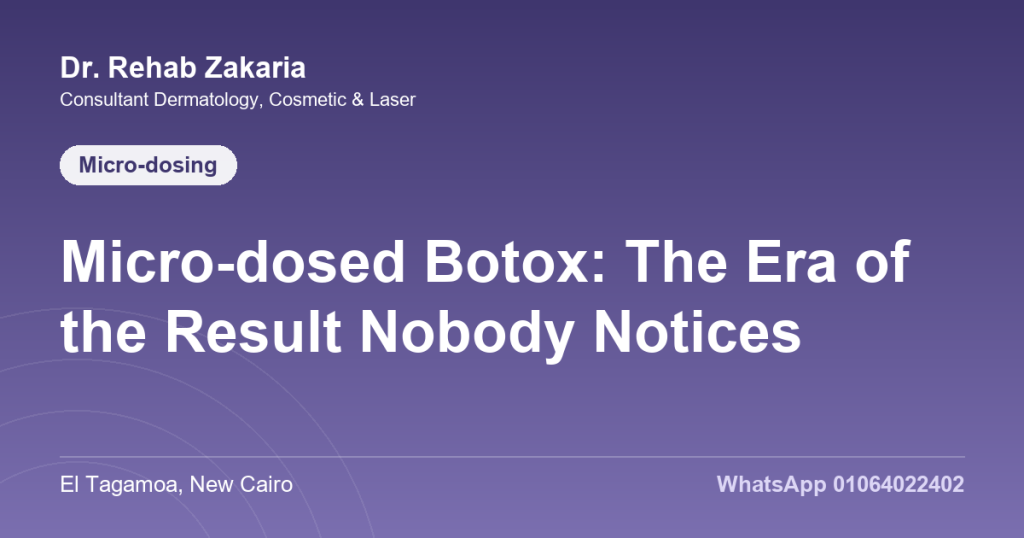 Micro-dosed Botox: The Era of the Result Nobody Notices micro-dosed botox